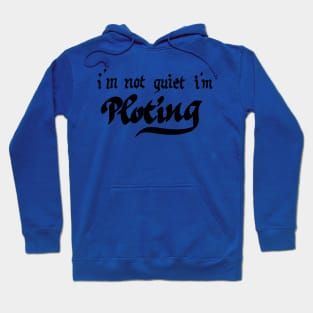 i'm not quiet i'm ploting Hoodie